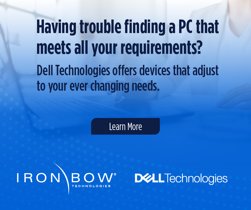 Dell Technologies offers devices that adjust to your ever changing needs.